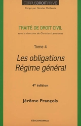 Traité de droit civil. Vol. 4. Les obligations, régime général - Jérôme François