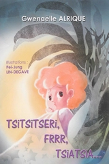 Tsitsitseri, frrr, tsiatsia... - Gwenaëlle Alrique