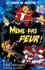 La chasse au monstre. Vol. 1. Même pas peur ! - Robin Etherington
