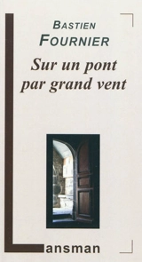 Sur un pont par grand vent - Bastien Fournier