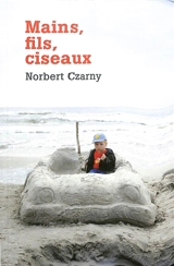 Mains, fils, ciseaux - Norbert Czarny