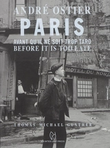 Paris : avant qu'il ne soit trop tard. Paris : before it is too late - André Ostier