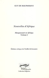 Maupassant en Afrique. Vol. 1. Nouvelles d'Afrique - Guy de Maupassant