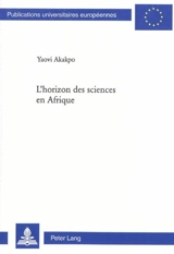 L'horizon des sciences en Afrique - Yaovi Akakpo