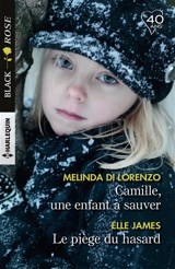 Camille, une enfant à sauver. Le piège du hasard - Melinda Di Lorenzo