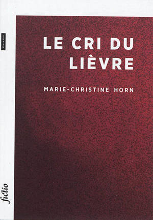 Le cri du lièvre - Marie-Christine Horn