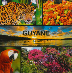 Guyane : terre d'aventures : commune par commune - Roland Benard
