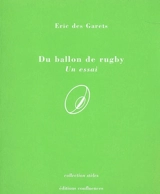 Du ballon de rugby : un essai - Eric Des Garets