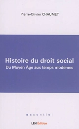 Histoire du droit social : du Moyen Age aux temps modernes - Pierre-Olivier Chaumet