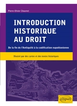 Introduction historique au droit : de la fin de l'Antiquité à la codification napoléonienne - Pierre-Olivier Chaumet