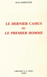 Le dernier Camus ou Le premier homme - Jean Sarocchi