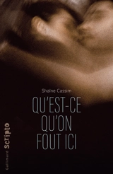 Qu'est-ce qu'on fout ici - Shaïne Cassim