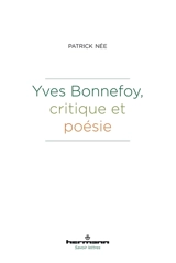 Yves Bonnefoy, critique et poésie - Patrick Née