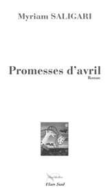 Promesses d'avril - Myriam Saligari
