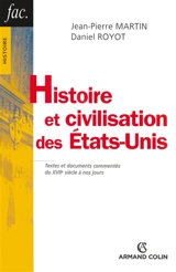 Histoire et civilisation des Etats-Unis : textes et documents commentés du XVIIe siècle à nos jours - Jean-Pierre Martin