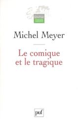 Le comique et le tragique : penser le théâtre et son histoire - Michel Meyer