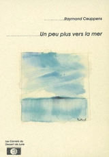Un peu plus vers la mer - Raymond Ceuppens