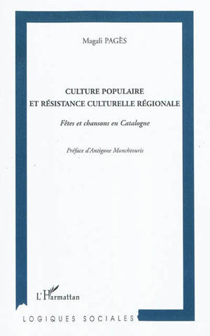 Culture populaire et résistance culturelle régionale : fêtes et chansons en Catalogne - Magali Pagès