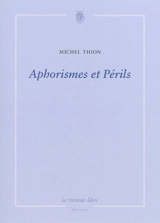 Aphorismes et périls - Michel Thion