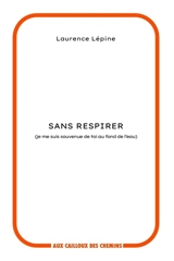 Sans respirer : je me suis souvenue de toi au fond de l’eau - Laurence Lépine