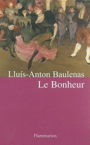 Le bonheur - Lluis-Anton Baulenas