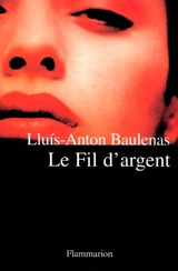 Le fil d'argent - Lluis-Anton Baulenas
