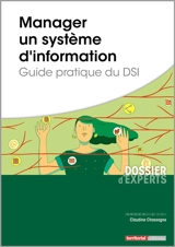 Manager un système d'information : guide pratique du DSI - Claudine Chassagne
