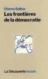 Les Frontières de la démocratie - Etienne Balibar