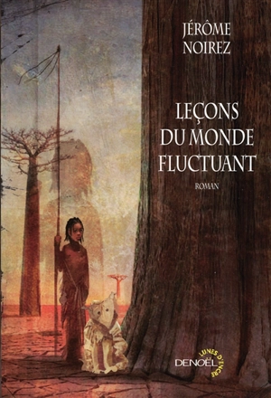 Leçons du monde fluctuant - Jérôme Noirez