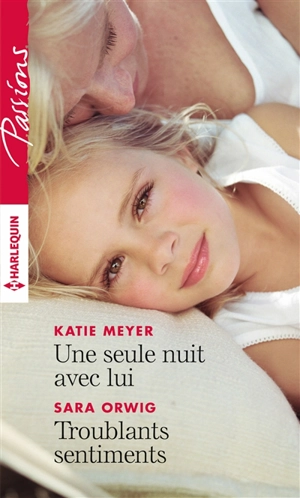 Une seule nuit avec lui. Troublants sentiments - Katie Meyer
