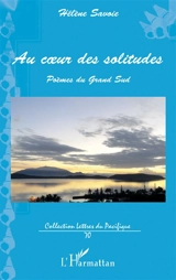 Au coeur des solitudes : poèmes du Grand Sud - Hélène Savoie