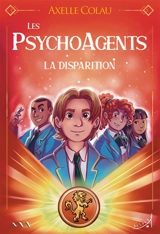 Les psychoagents. La disparition - Axelle Colau
