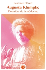 Augusta Klumpke, pionnière de la médecine - Laurence Plévert