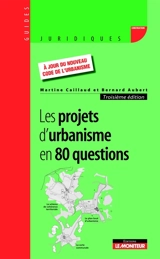 Les projets d'urbanisme en 80 questions - Martine Caillaud