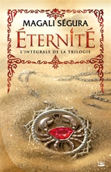 Eternité : l'intégrale de la trilogie - Magali Ségura