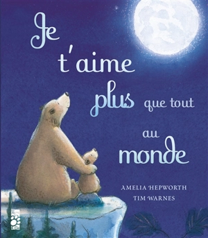 Je t'aime plus que tout au monde - Amelia Hepworth