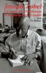Joseph Zobel : le coeur en Martinique et les pieds en Cévennes - José Le Moigne