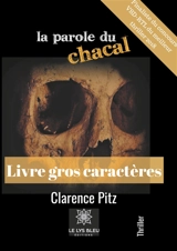 La parole du chacal : Gros caractères - Clarence Pitz