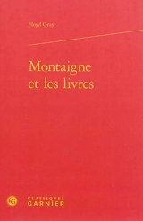Montaigne et les livres - Floyd Gray