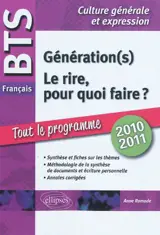 Génération(s), Le rire, pour quoi faire ? : BTS français, épreuve de culture générale et expression 2010-2011 : synthèse et fiches sur les thèmes, méthodologie de la synthèse de documents et écriture personnelle, annales corrigées - Anne Ramade