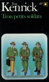 Trois petits soldats - Tony Kenrick