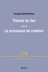 Théorie du lien. Le processus de création - Enrique Pichon-Rivière