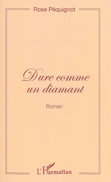 Dure comme un diamant - Rose Péquignot
