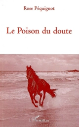 Le poison du doute - Rose Péquignot