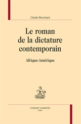 Le roman de la dictature contemporain : Afrique-Amérique - Cécile Brochard