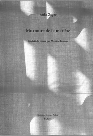 Murmure de la matière - Anka Zagar