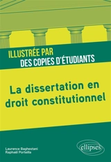 La dissertation en droit constitutionnel illustrée par des copies d'étudiants - Laurence Baghestani