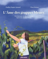 L'âme des grappes bleues : à la rencontre de Muriel Zoldan, vigneronne de vins vivants - Pauline Dupin-Aymard