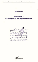 Saussure : la langue et sa représentation - Sémir Badir