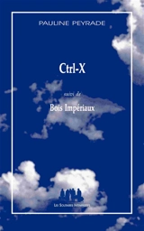 Ctrl-X. Bois impériaux - Pauline Peyrade
